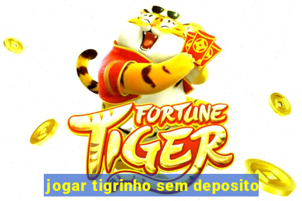 jogar tigrinho sem deposito